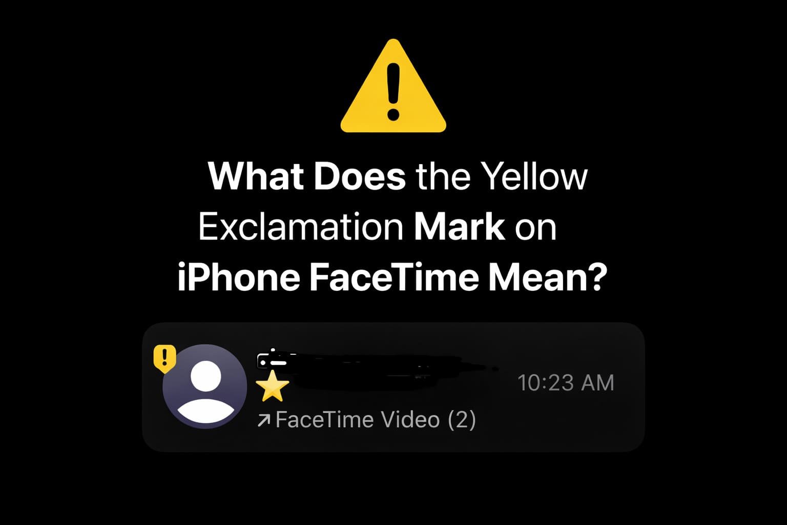 What Does the Yellow Exclamation Mark on iPhone FaceTime Mean?