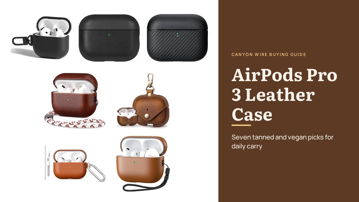 Best AirPods Pro 3 Leather Case: 7 Tanned and Vegan Picks