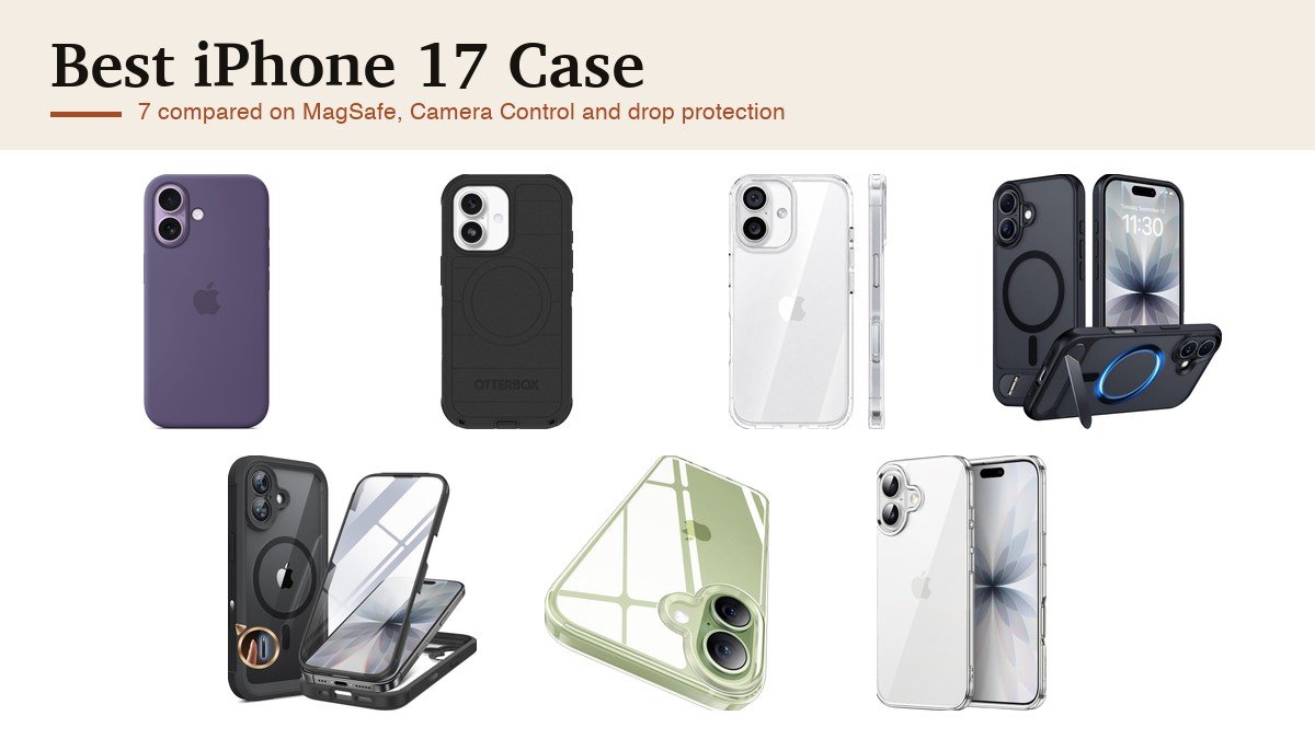 Best iPhone 17 Case: 7 Compared on MagSafe, Camera Control and Drops: the seven picks compared