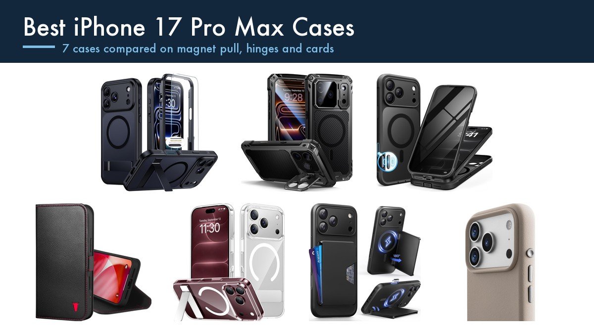 Best iPhone 17 Pro Max Cases: 7 Compared on Magnet Pull, Hinges and Card Slots
