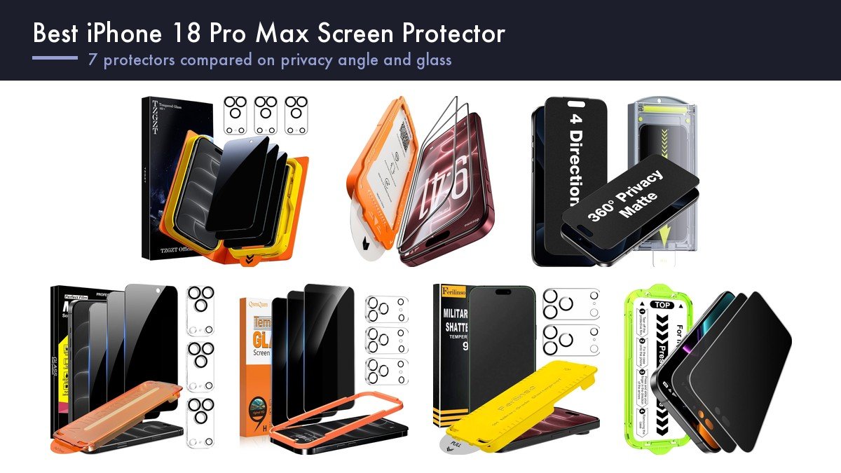 Best iPhone 18 Pro Max Screen Protector: 7 Compared on Privacy Angle and Glass