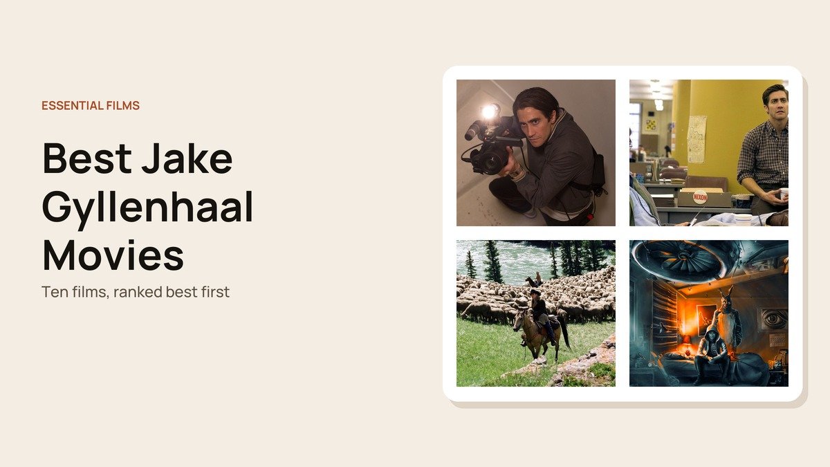Best Jake Gyllenhaal Movies headline beside stills from Jake Gyllenhaal films
