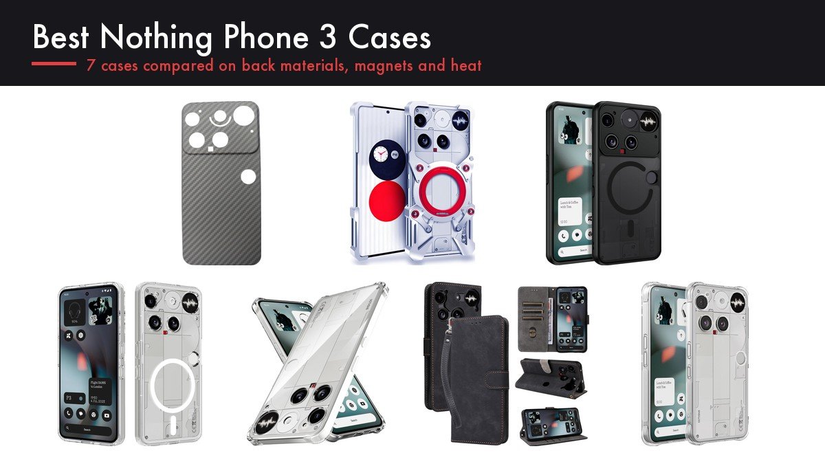 Best Nothing Phone 3 Cases: 7 Compared on Back Material and Magnets