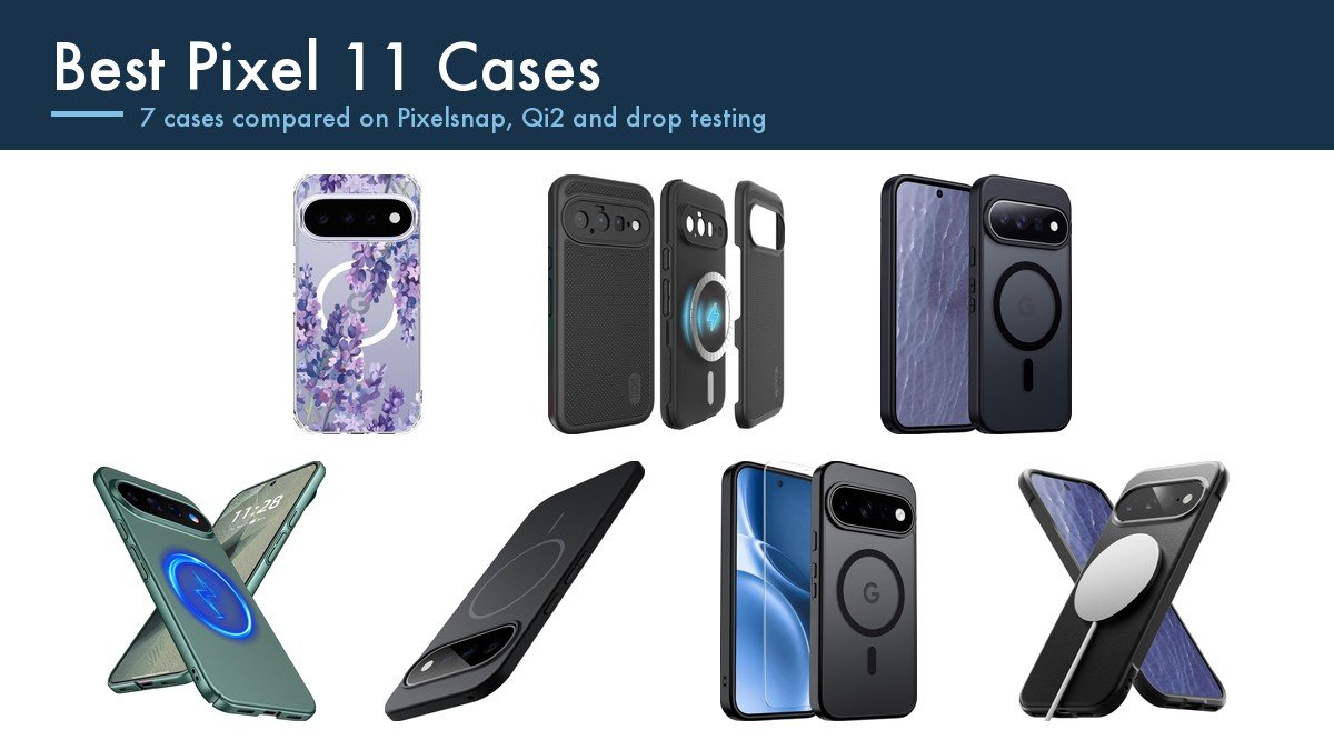 Best Pixel 11 Cases: 7 Compared on Pixelsnap, Qi2 Charging and Drop Testing: the seven picks compared