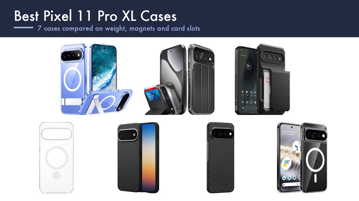 Best Pixel 11 Pro XL Cases: 7 Compared on Weight, Magnets and Card Slots