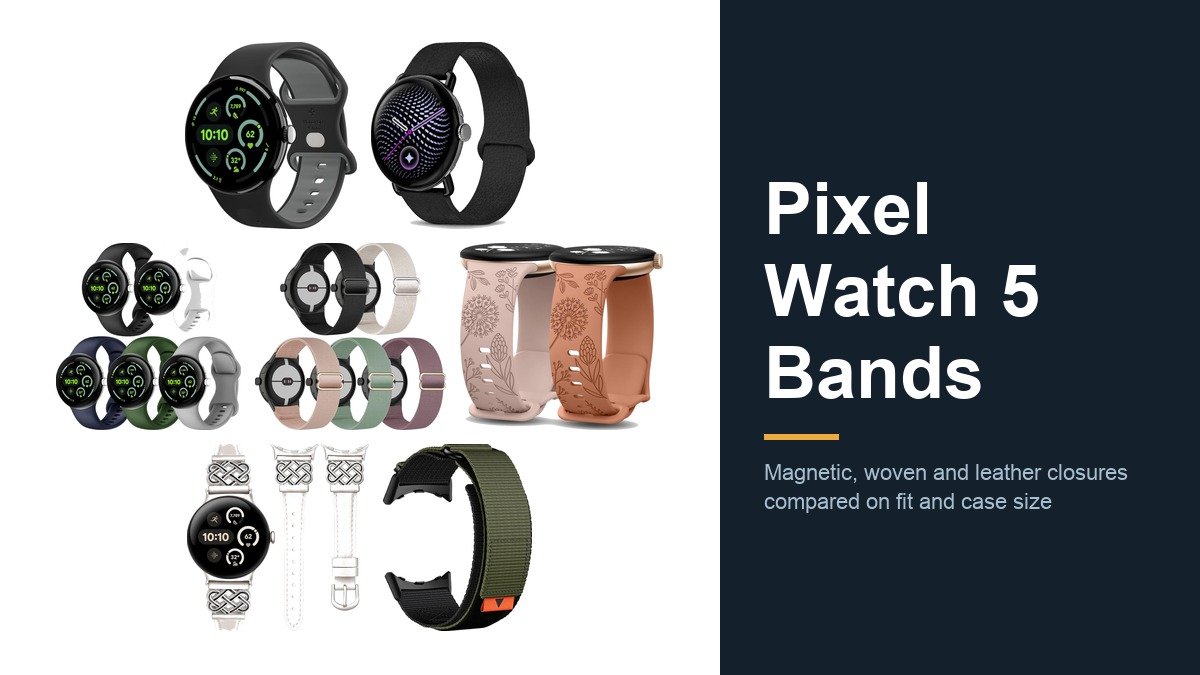 Pixel Watch 5 Bands: Magnetic, Woven and Leather Picks Compared
