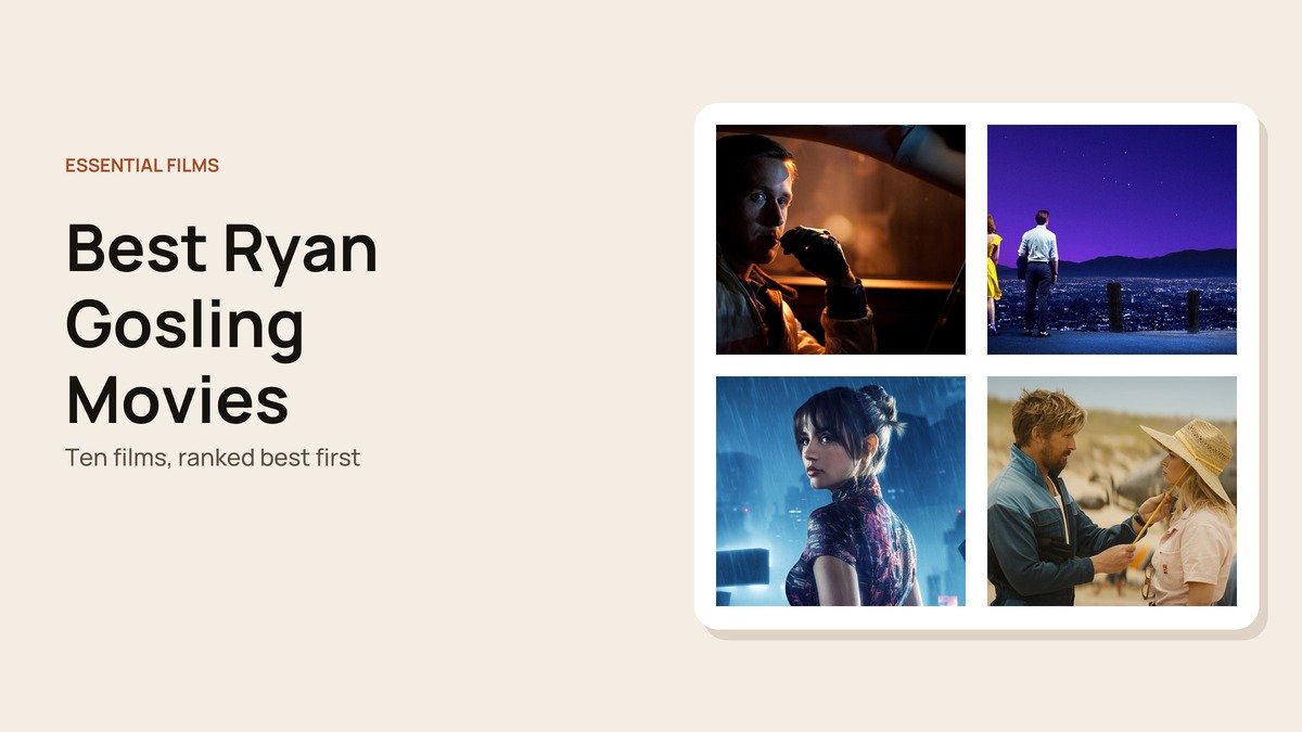 Best Ryan Gosling Movies headline beside stills from Ryan Gosling films